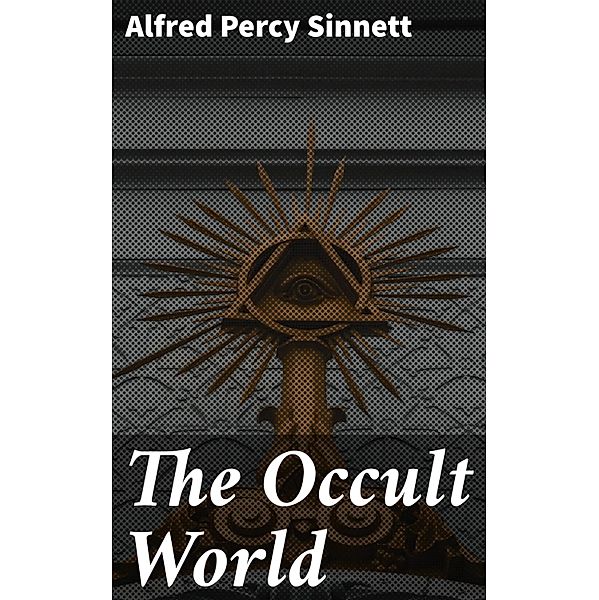 The Occult World, Alfred Percy Sinnett