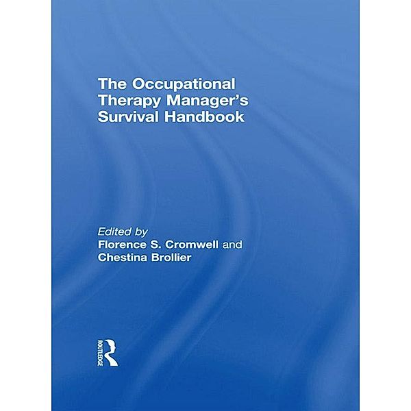 The Occupational Therapy Managers' Survival Handbook, Florence S Cromwell, Chestina Brollier