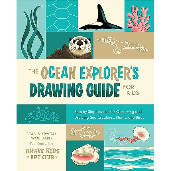 The Ocean Explorer's Drawing Guide For Kids / Explorer's Drawing Guide For Kids Bd.2, Brad Woodard, Krystal Woodard