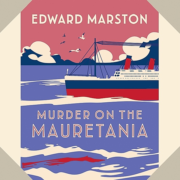 The Ocean Liner Mysteries - A captivating Edwardian mystery - 2 - Murder on the Mauretania, Edward Marston