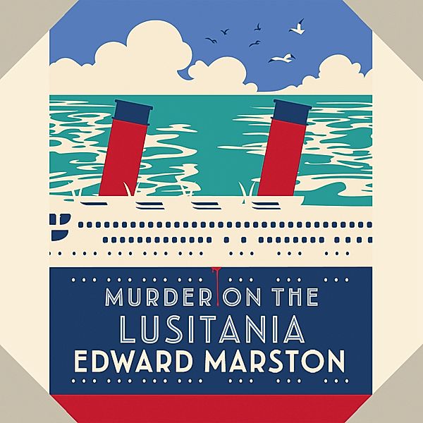 The Ocean Liner Mysteries - A gripping Edwardian whodunnit - 1 - Murder on the Lusitania, Edward Marston