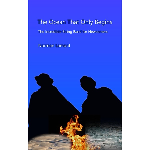 The Ocean That Only Begins: The Incredible String Band for Newcomers, Norman Lamont