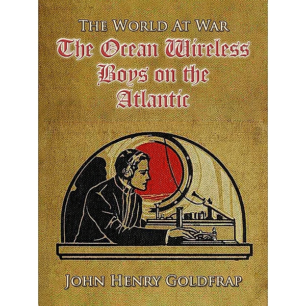 The Ocean Wireless Boys on the Atlantic, John Henry Goldfrap
