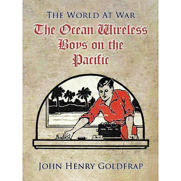The Ocean Wireless Boys on the Pacific, John Henry Goldfrap