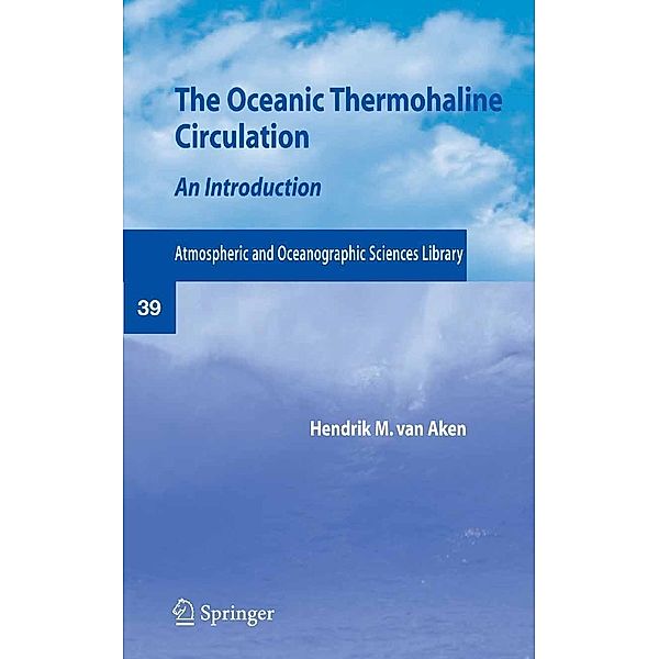 The Oceanic Thermohaline Circulation / Atmospheric and Oceanographic Sciences Library Bd.39, Hendrik M. van Aken