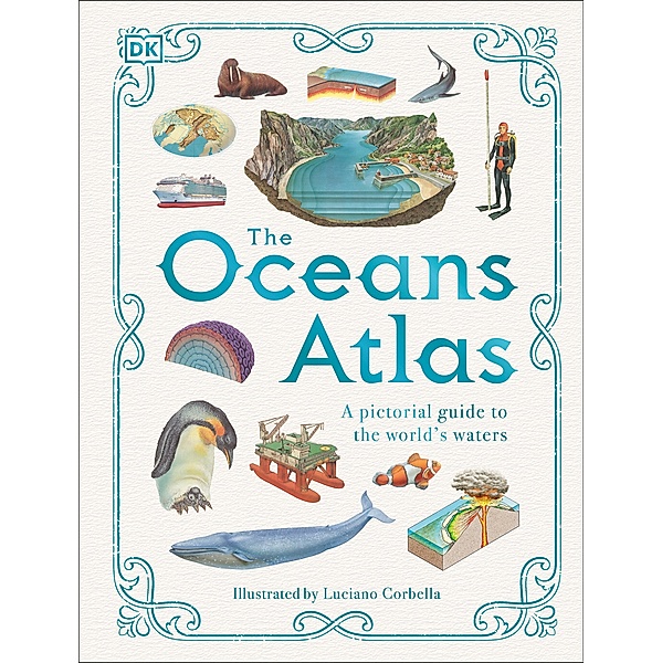 The Oceans Atlas / DK Pictorial Atlases, Dk