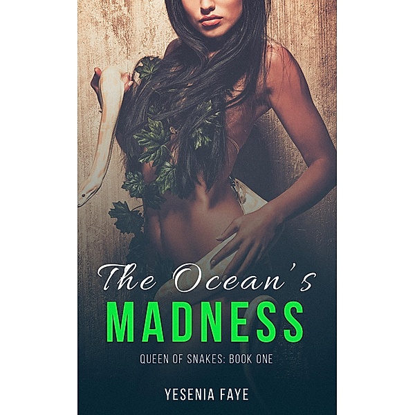 The Ocean's Madness (Queen of Snakes, #1) / Queen of Snakes, Yesenia Faye