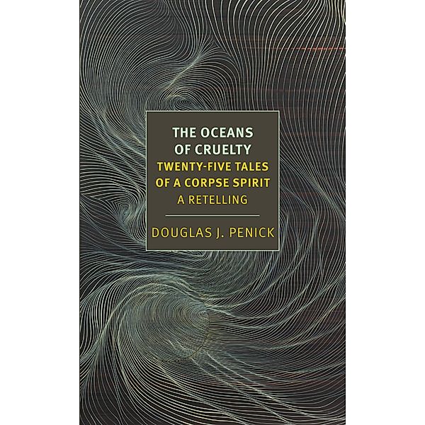 The Oceans of Cruelty: Twenty-Five Tales of a Corpse-Spirit, Douglas J. Penick