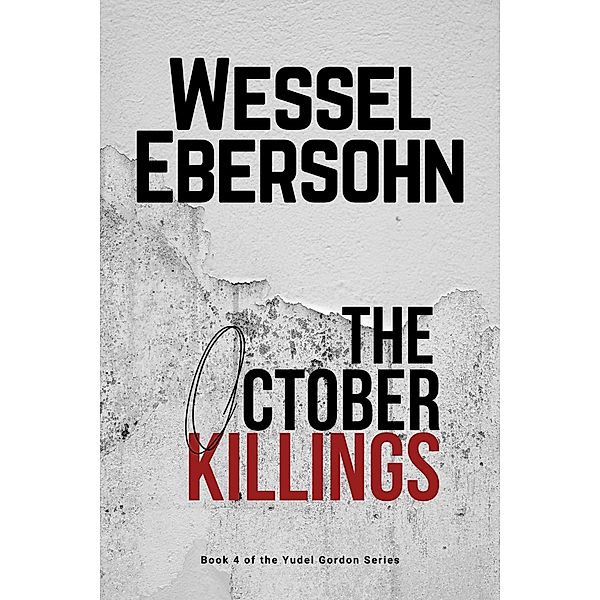 The October Killings (Yudel Gordon Stories, #4) / Yudel Gordon Stories, Wessel Ebersohn