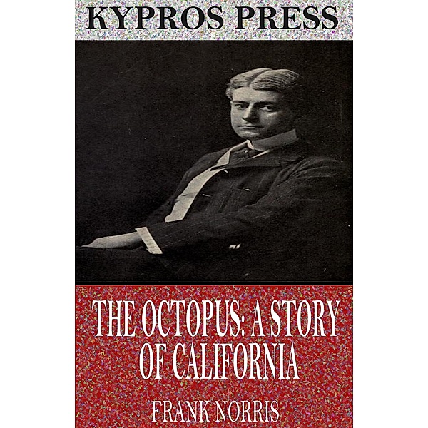 The Octopus: A Story of California, Frank Norris