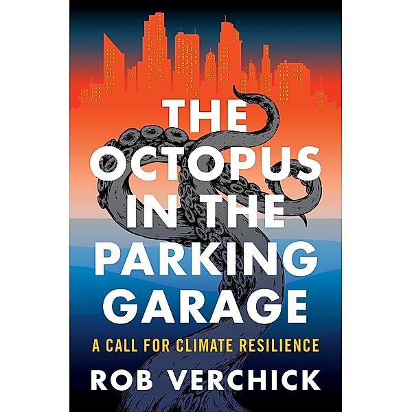 The Octopus in the Parking Garage, Rob Verchick