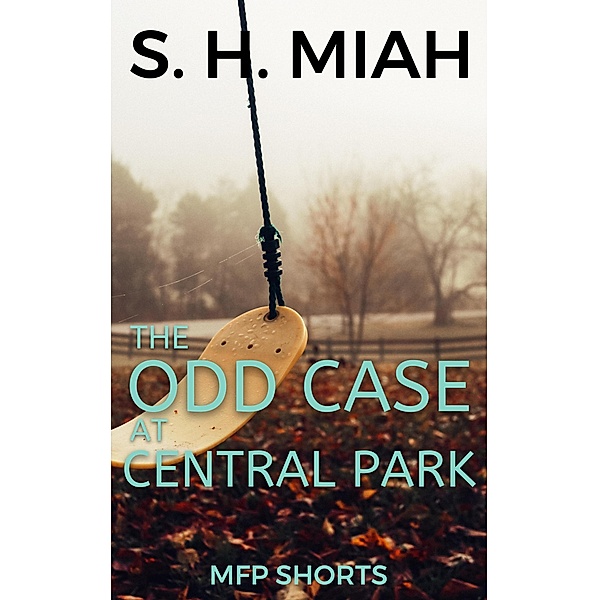 The Odd Case at Central Park, S. H. Miah