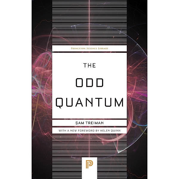 The Odd Quantum / Princeton Science Library Bd.140, Sam Treiman