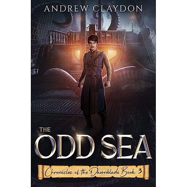 The Odd Sea (Chronicles of the Dawnblade, #3) / Chronicles of the Dawnblade, Andrew Claydon