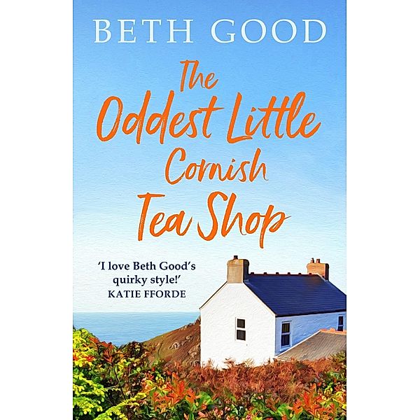 The Oddest Little Cornish Tea Shop, Beth Good