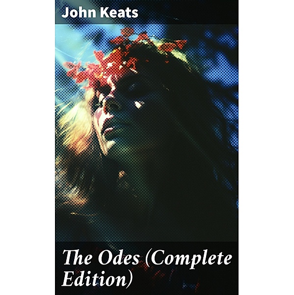 The Odes (Complete Edition), John Keats