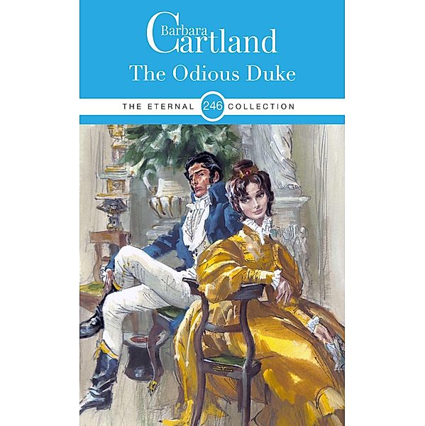 The Odious Duke / The Eternal Collection Bd.246, Barbara Cartland