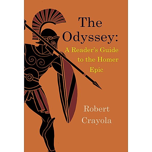 The Odyssey: A Reader's Guide to the Homer Epic, Robert Crayola