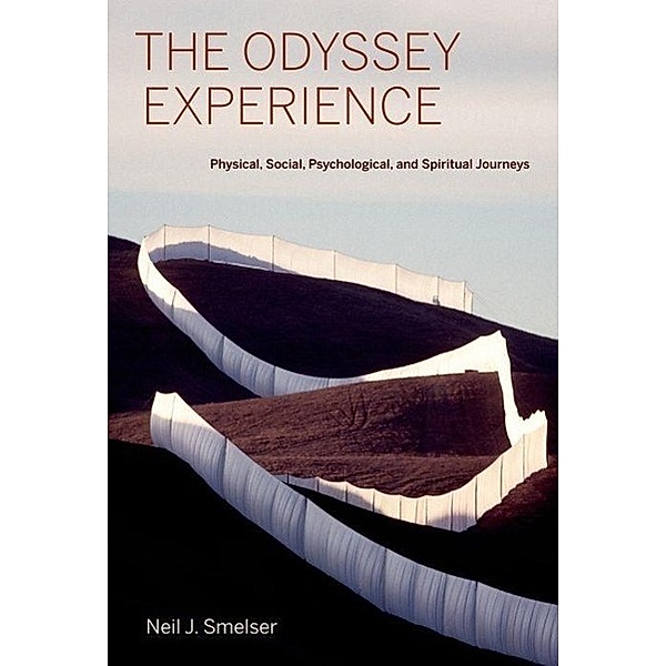The Odyssey Experience: Physical, Social, Psychological, and Spiritual Journeys, Neil J. Smelser