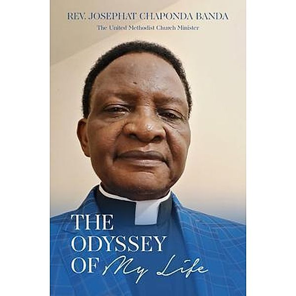 The Odyssey of My Life / Josephat Chaponda Banda, Reverend Josephat Banda