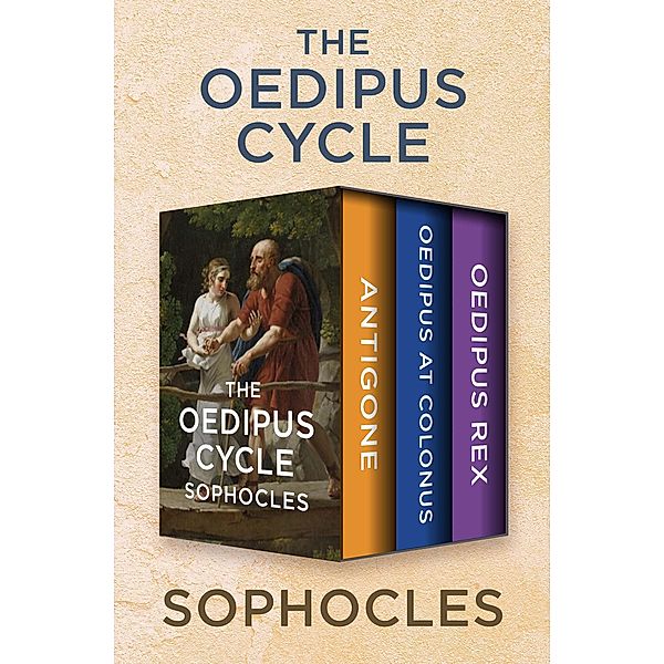 The Oedipus Cycle / The Oedipus Cycle, Sophocles