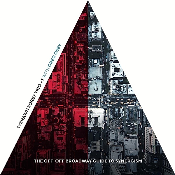 The Off-Off Broadway Guide To Synergism, Tyshawn Sorey Trio, Greg Osby