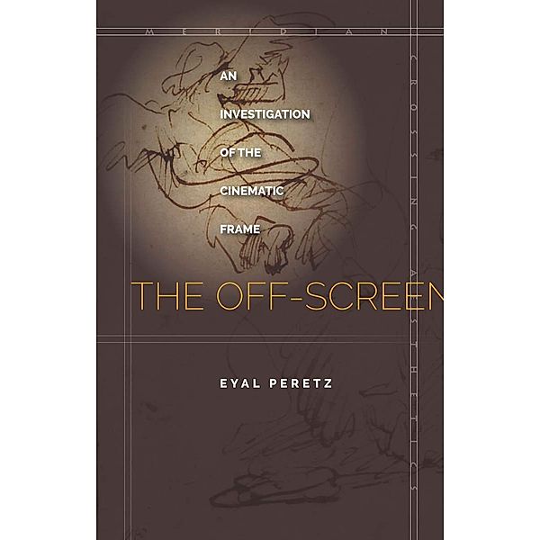 The Off-Screen / Meridian: Crossing Aesthetics, Eyal Peretz