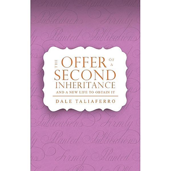 The Offer of a Second Inheritance (Studies on the Love of God, #5) / Studies on the Love of God, Dale Taliaferro
