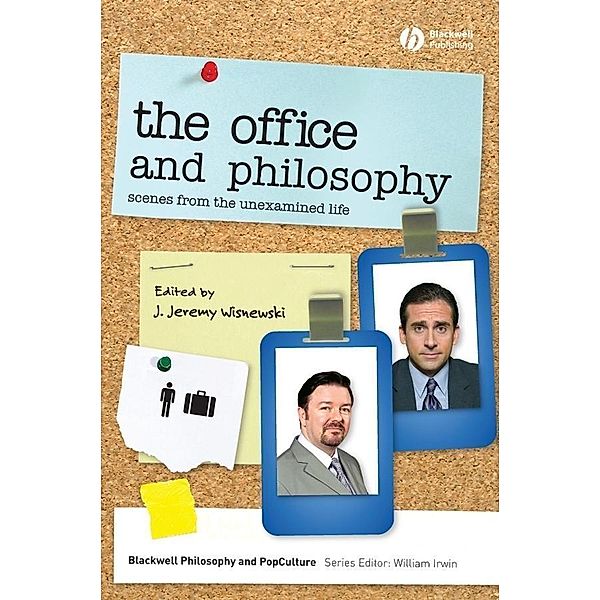 The Office and Philosophy / The Blackwell Philosophy and Pop Culture Series