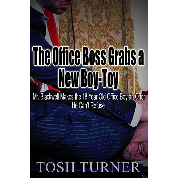 The Office Boss Grabs a New Boy-Toy: Mr. Blackwell Makes the 18 Year Old Office Boy an Offer He Can't Refuse, Tosh Turner