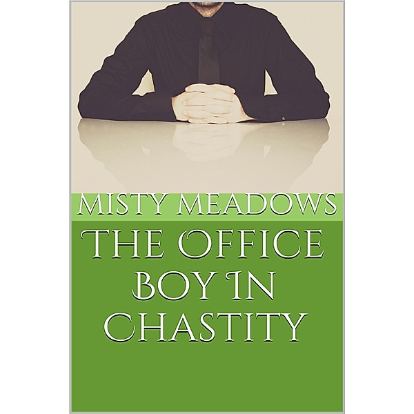 The Office Boy In Chastity (Femdom, Chastity), Misty Meadows