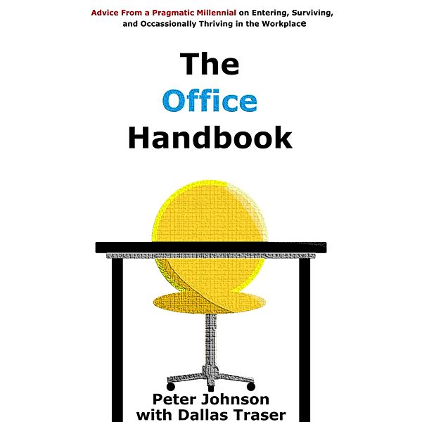 The Office Handbook (Advice from a Pragmatic Millennial, #1) / Advice from a Pragmatic Millennial, Peter Johnson