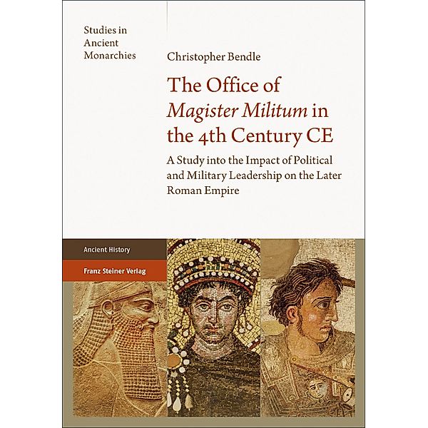 The Office of Magister Militum in the 4th Century CE, Christopher Bendle