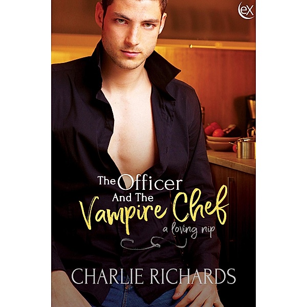 The Officer and the Vampire Chef (A Loving Nip, #16) / A Loving Nip, Charlie Richards