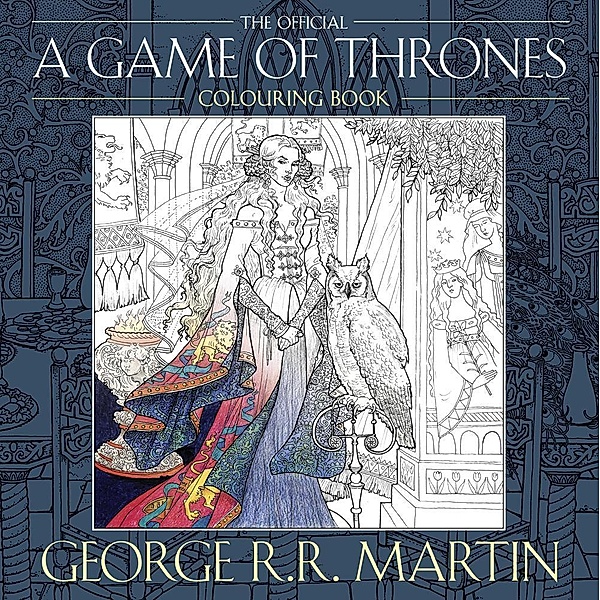 The Official A Game of Thrones Colouring Book, George R. R. Martin