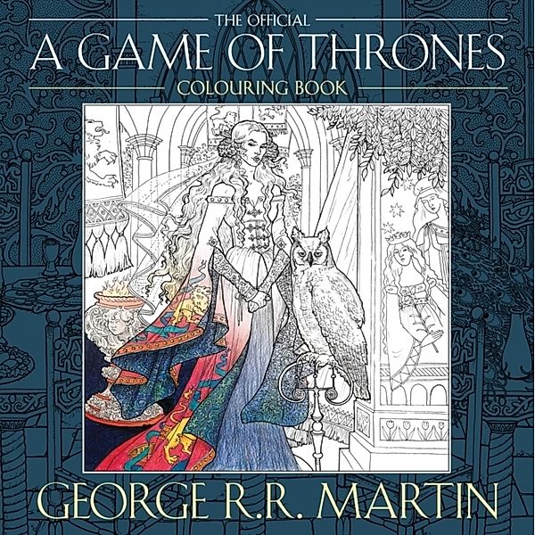 The Official A Game of Thrones Colouring Book, George R. R. Martin