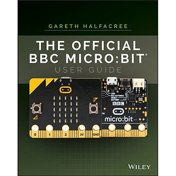 The Official BBC micro:bit User Guide, Gareth Halfacree