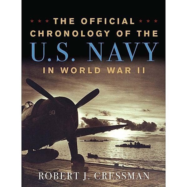 The Official Chronology of the U.S. Navy in World War II, Robert J Cressman