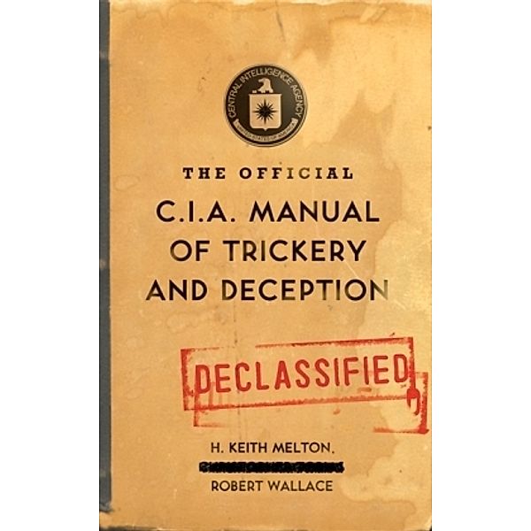 The Official CIA Manual of Trickery and Deception, H. K. Melton