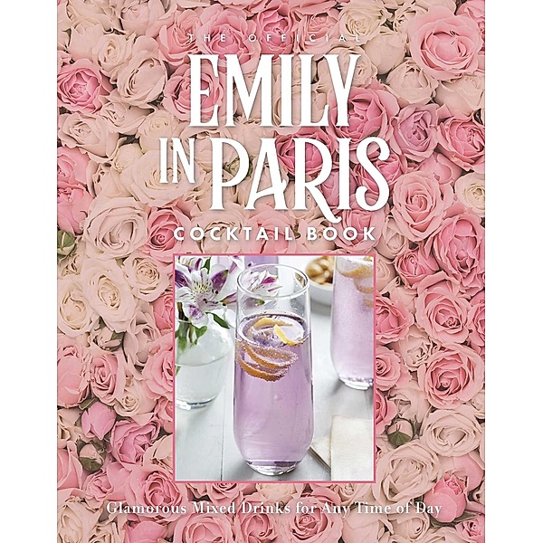 The Official Emily in Paris Cocktail Book, Weldon Owen