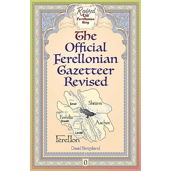 The Official Ferellonian Gazetteer Revised (Revised Ferellonian King, #0) / Revised Ferellonian King, David Bergsland