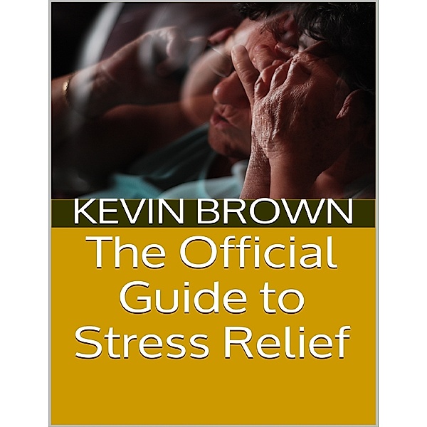 The Official Guide to Stress Relief, Kevin Brown