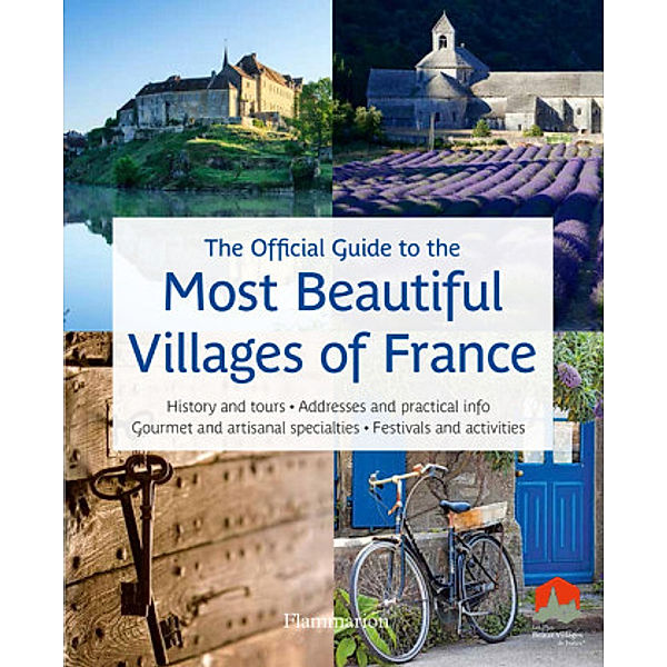 The Official Guide to the Most Beautiful Villages of France, Les Plus Beaux Villages De France Assoc.