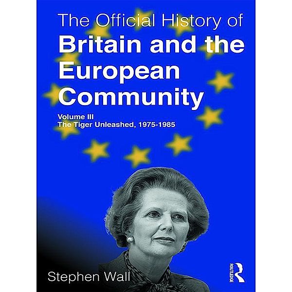 The Official History of Britain and the European Community, Volume III, Stephen Wall