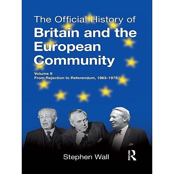 The Official History of Britain and the European Community, Vol. II, Stephen Wall