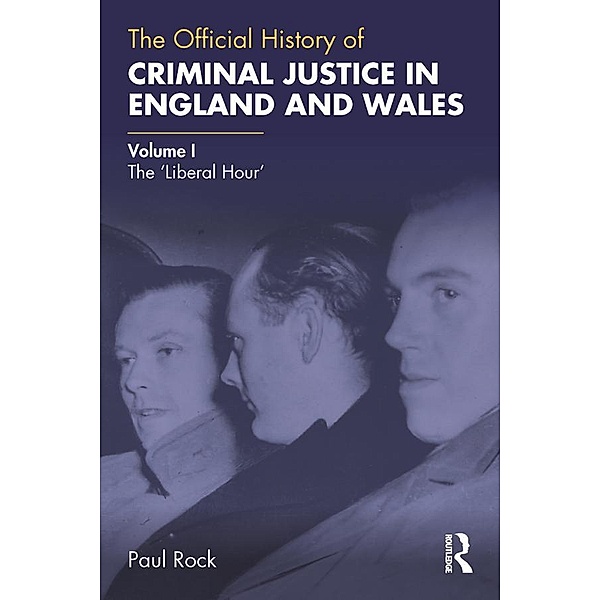 The Official History of Criminal Justice in England and Wales, Paul Rock