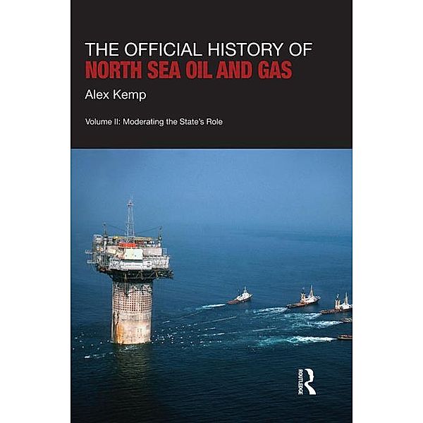 The Official History of North Sea Oil and Gas, Alex Kemp