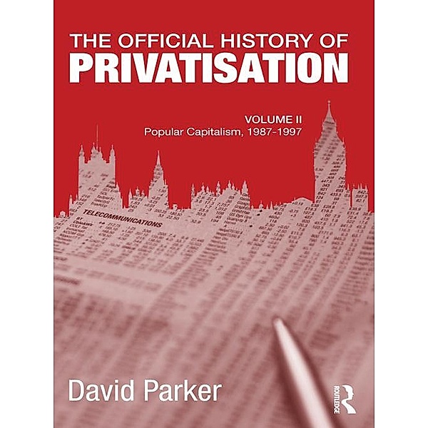 The Official History of Privatisation, Vol. II, David Parker
