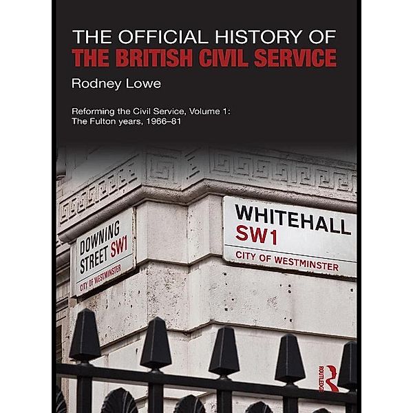 The Official History of the British Civil Service, Rodney Lowe
