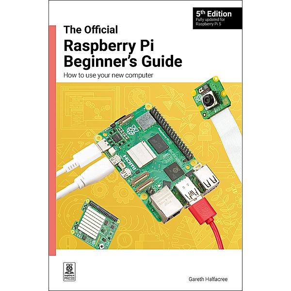 The Official Raspberry Pi Beginner's Guide, Gareth Halfacree